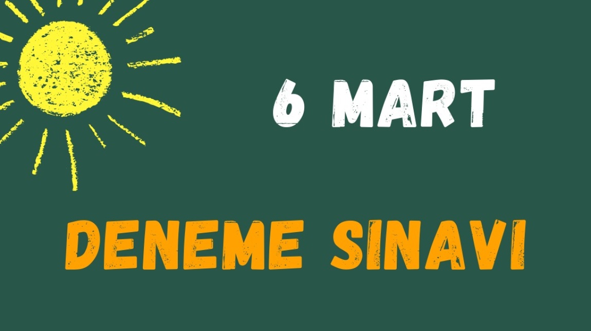 6 Mart 2024 tarihinde 5,6,7 ve 8. sınıf öğrencilerimize yönelik deneme sınavı yapılacaktır. 